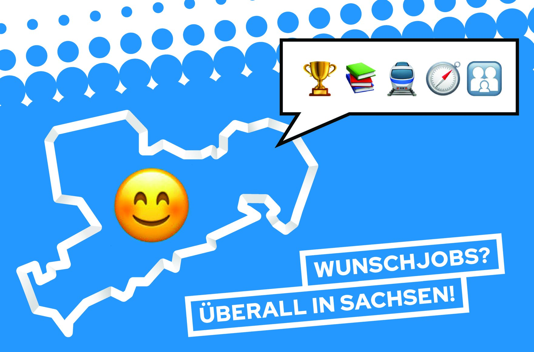 Umriss einer Sachsen-Landkarte, dazu mehrere Symbole für: Zufriedenheit, Erfolg, Lernen, ÖPV usw. Text: »Wunschjob? Überall in Sachsen!«